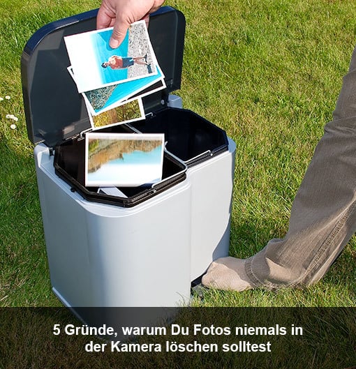 5 Gründe, warum Du Fotos nie in der Kamera löschen solltest