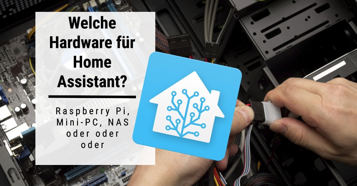 Welche Hardware soll ich für Home Assistant wählen?